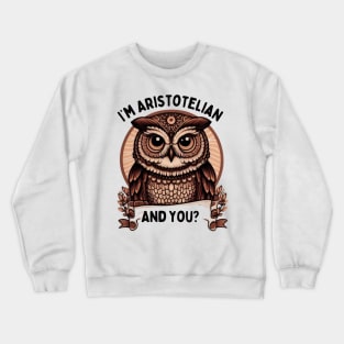 I’m Aristotelian for owl lovers Crewneck Sweatshirt